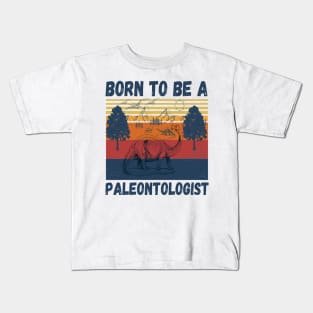 Born to be a paleontologist, paleontology school dinosaurs lover Kids T-Shirt